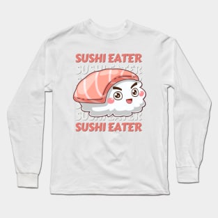 Sushi eater Cute Kawaii I love Sushi Life is better eating sushi ramen Chinese food addict Long Sleeve T-Shirt